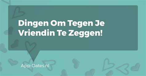 lieve dingen om te zeggen|50 voorbeelden van lieve app berichtjes